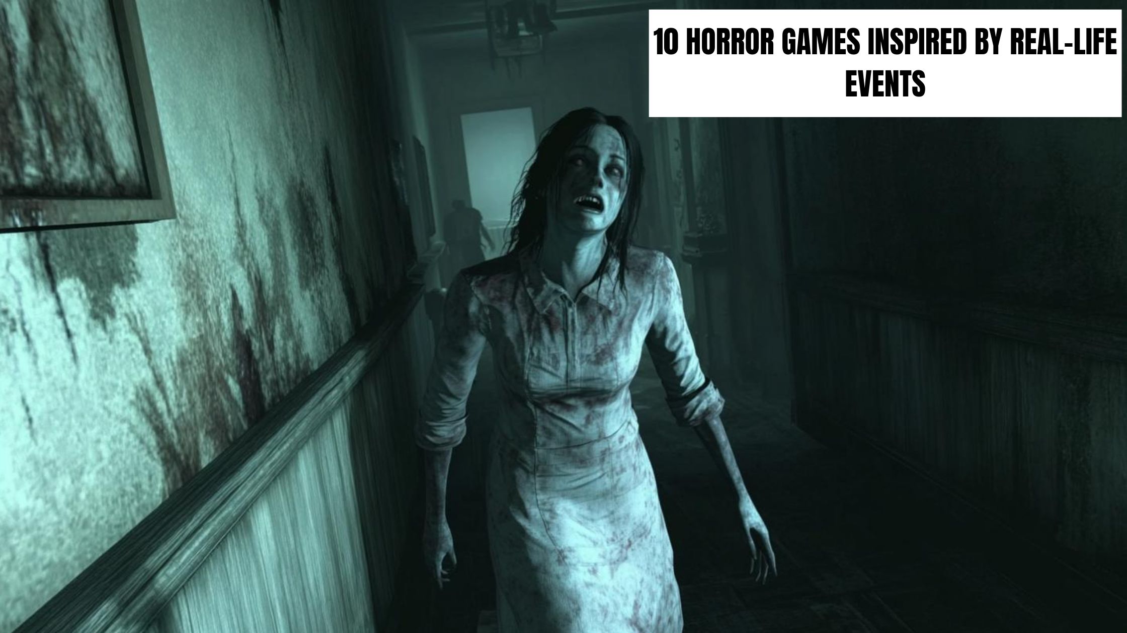 10 Horror Games Inspired by Real-Life Events